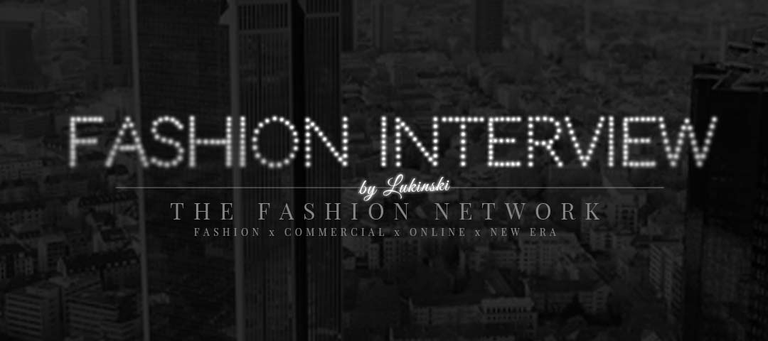 Fashion Interview: Das neue Netzwerk für Mode & Designer